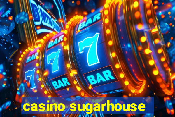 casino sugarhouse