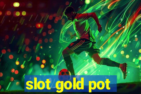 slot gold pot