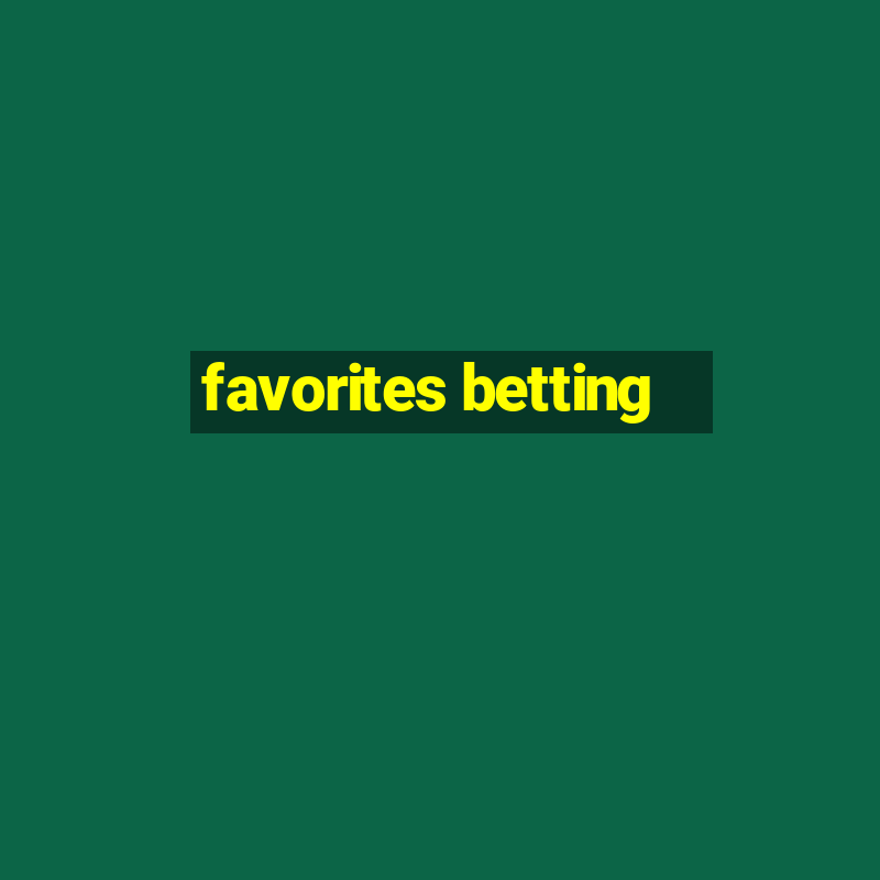 favorites betting