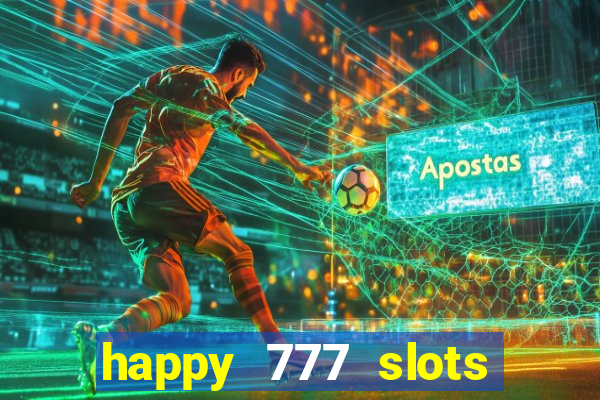 happy 777 slots paga mesmo