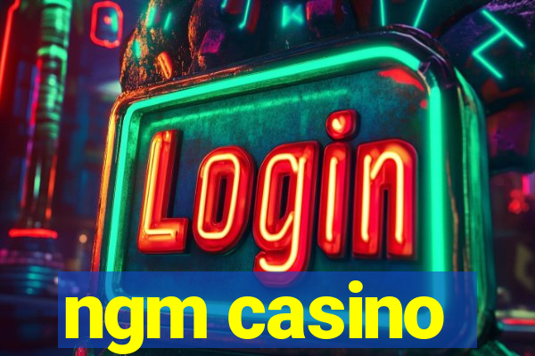 ngm casino