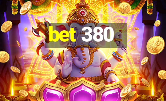 bet 380