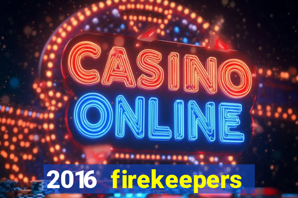 2016 firekeepers casino 400