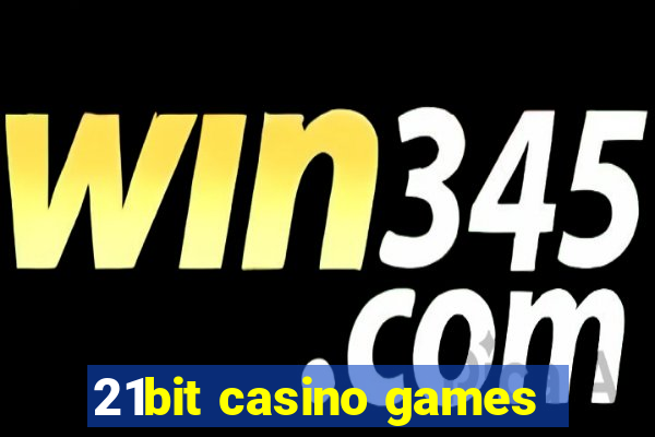 21bit casino games