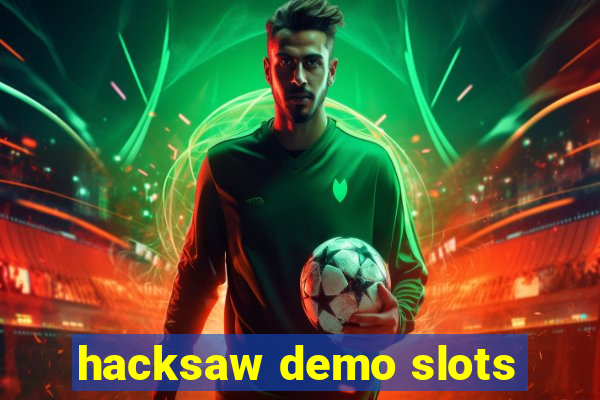 hacksaw demo slots