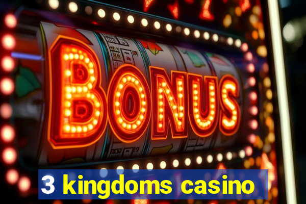 3 kingdoms casino