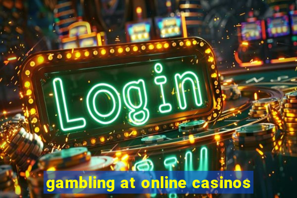 gambling at online casinos