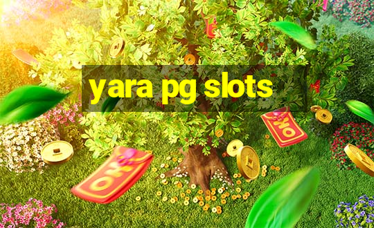 yara pg slots