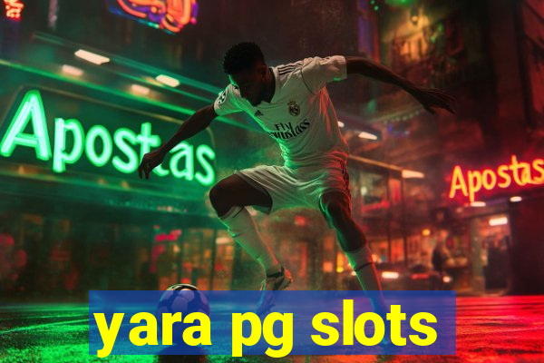 yara pg slots