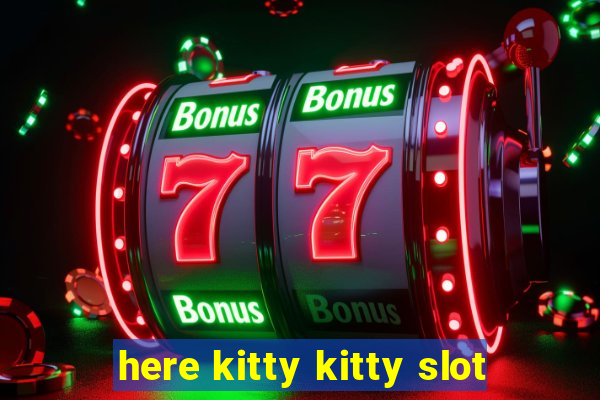 here kitty kitty slot