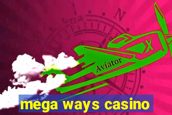 mega ways casino