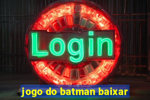 jogo do batman baixar