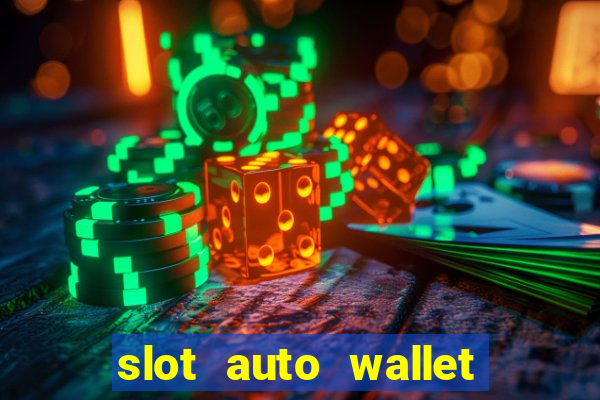 slot auto wallet ????? ???? true wallet