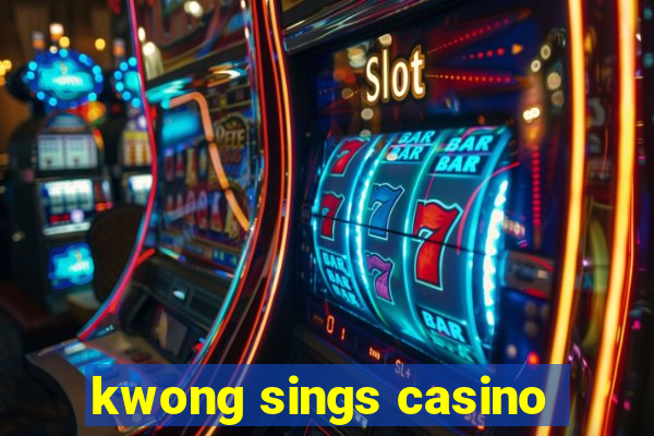 kwong sings casino