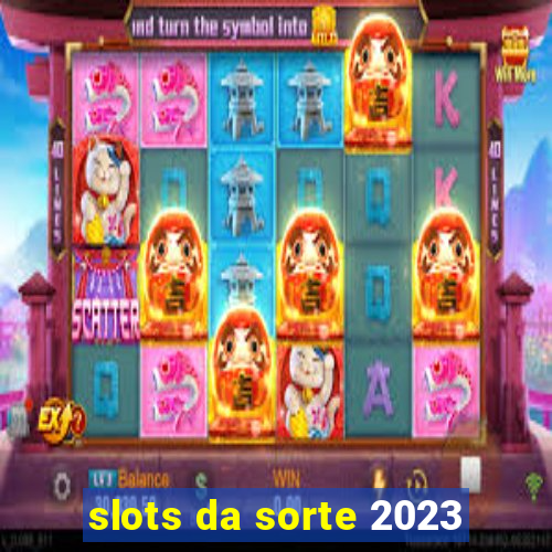 slots da sorte 2023