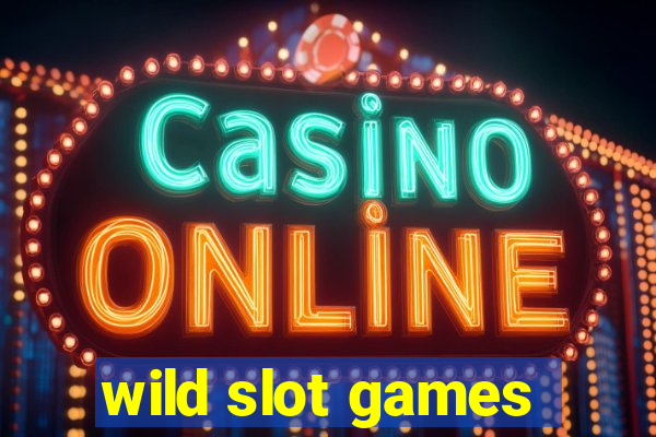 wild slot games