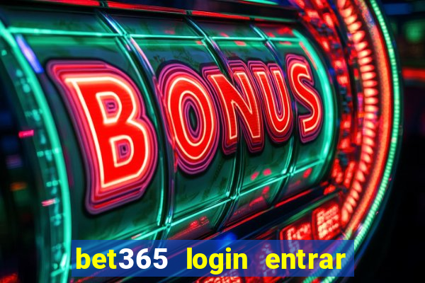 bet365 login entrar agora direto no celular