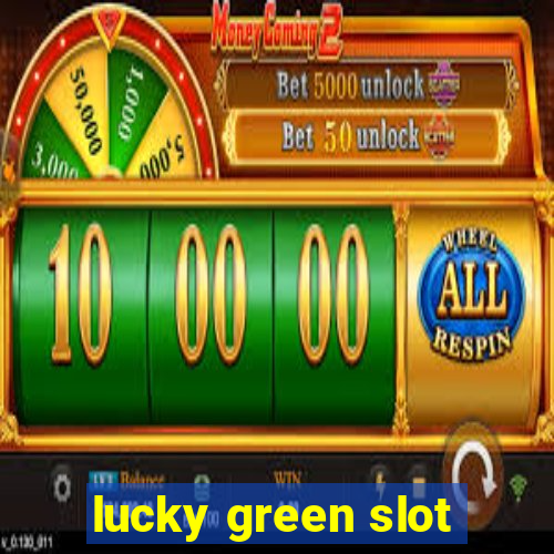 lucky green slot