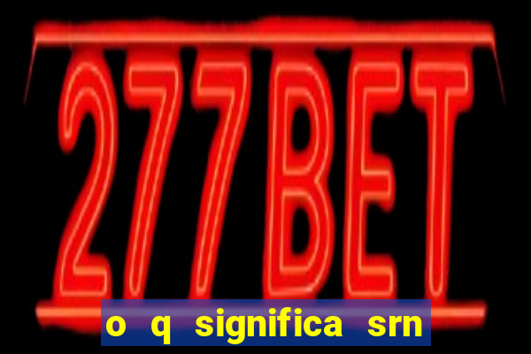 o q significa srn do flamengo