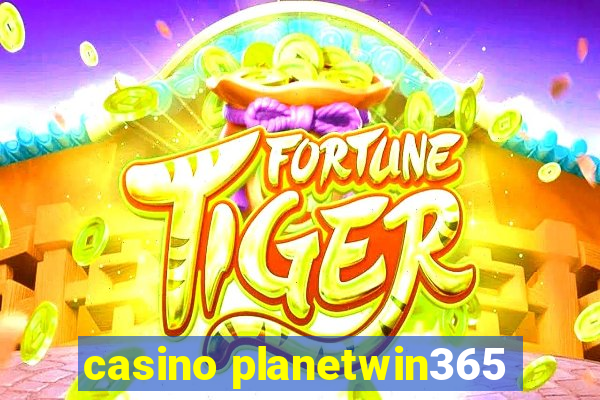 casino planetwin365