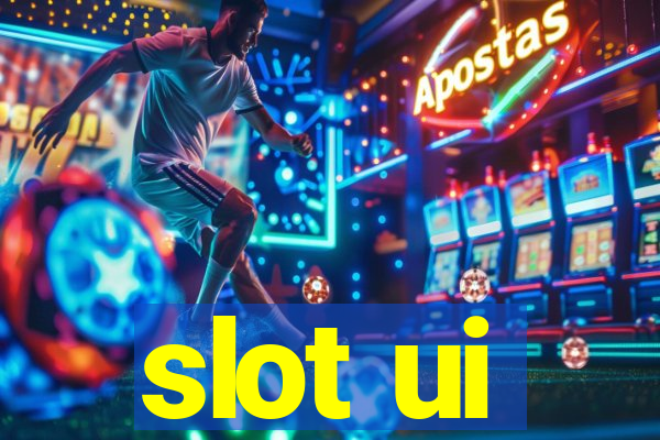 slot ui