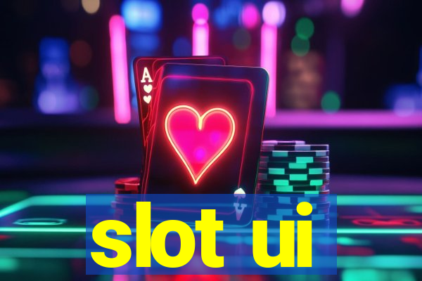 slot ui