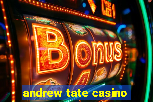 andrew tate casino