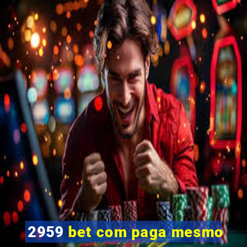 2959 bet com paga mesmo