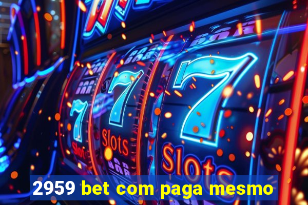 2959 bet com paga mesmo