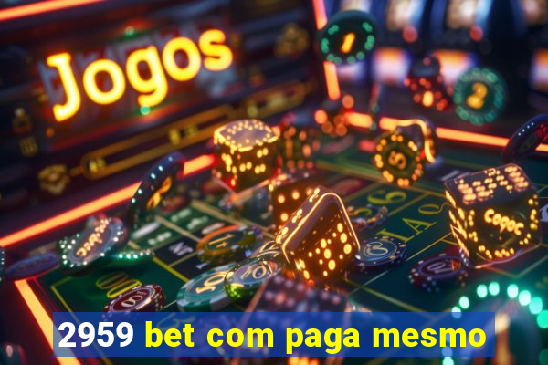 2959 bet com paga mesmo