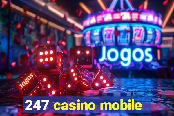 247 casino mobile