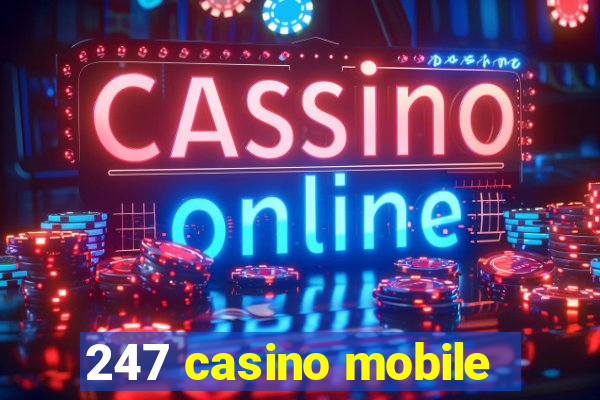 247 casino mobile