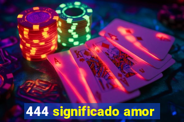 444 significado amor