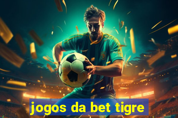 jogos da bet tigre