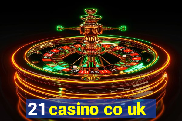 21 casino co uk