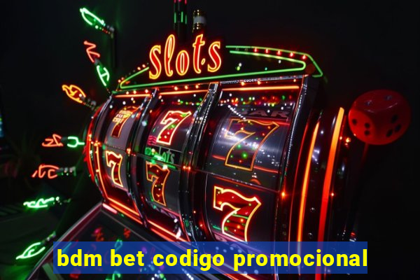 bdm bet codigo promocional