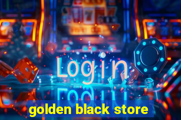 golden black store