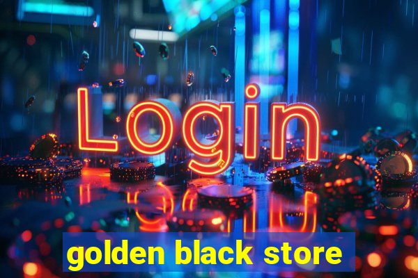 golden black store