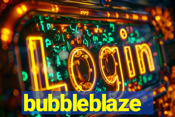 bubbleblaze