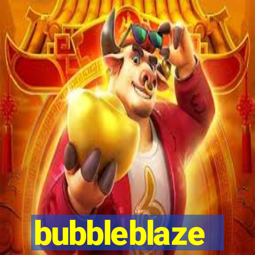 bubbleblaze