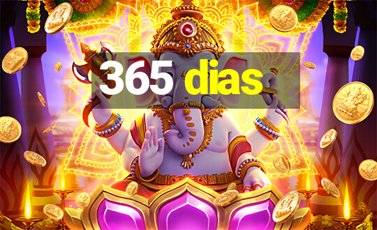 365 dias