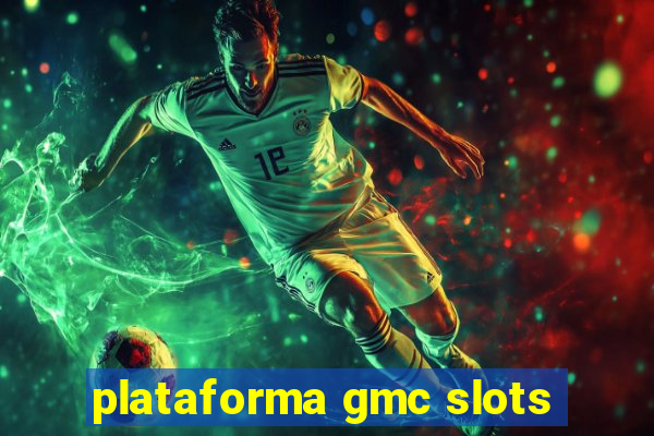 plataforma gmc slots