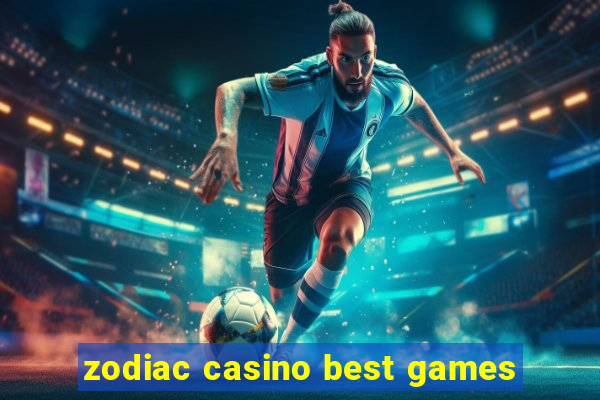 zodiac casino best games