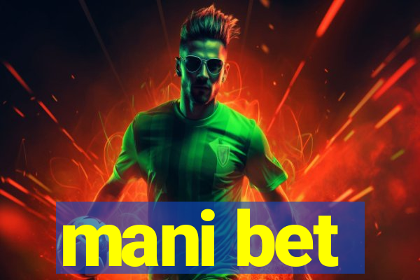 mani bet