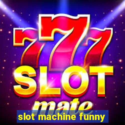 slot machine funny