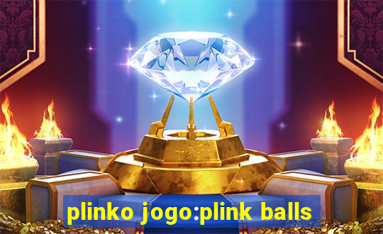 plinko jogo:plink balls