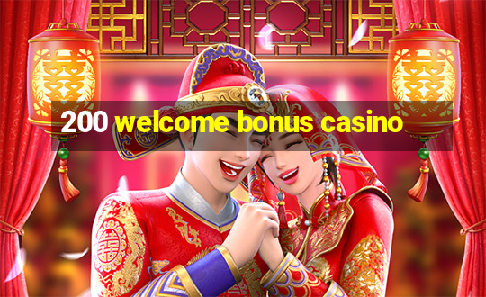 200 welcome bonus casino