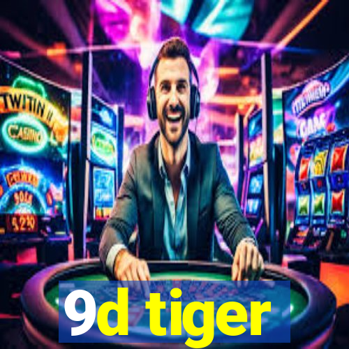 9d tiger