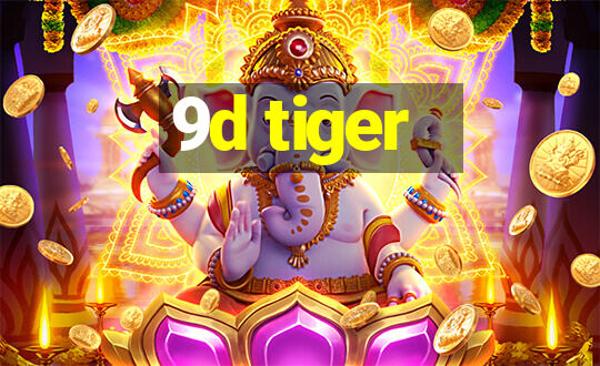 9d tiger