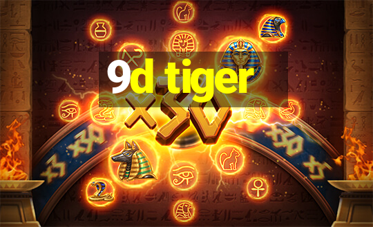 9d tiger